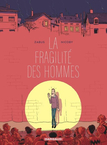 Fragilité des hommes (La) - La fragilité des hommes